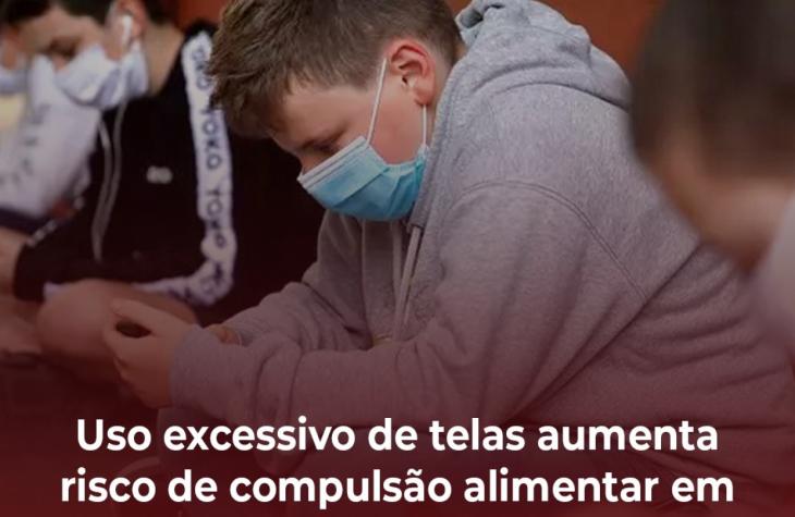 Uso excessivo de telas aumenta risco de compulsão alimentar em crianças