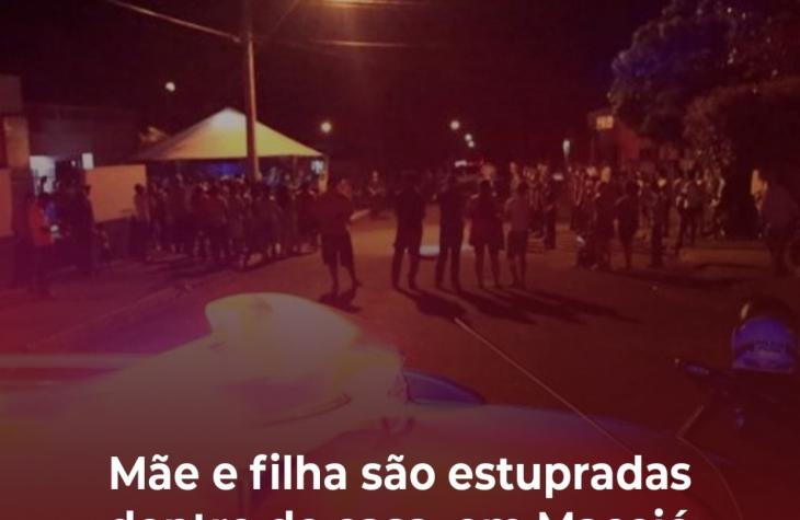 Mãe e filha são estupradas dentro de casa em Maceió