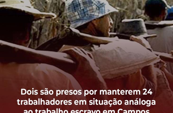 Dois são presos por manterem 24 trabalhadores em situação análoga ao trabalho escravo em Campos Novos Paulista