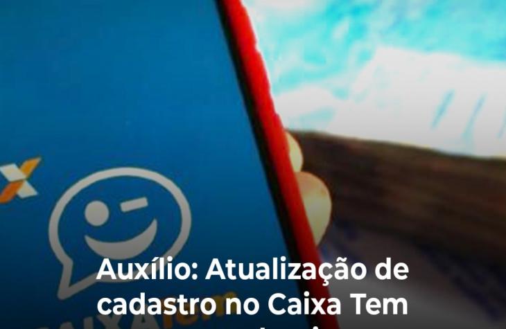 Auxílio: Atualização de cadastro no Caixa Tem começa domingo