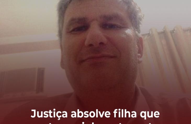 Justiça absolve filha que matou pai durante surto