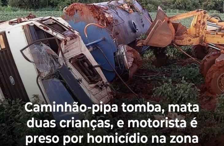 Caminhão-pipa tomba, mata duas crianças, e motorista é preso por homicídio na zona rural de Salto Grande