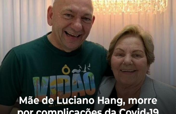 Mãe de Luciano Hang, morre por complicações da Covid-19