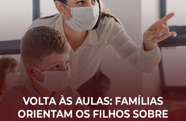 VOLTA ÀS AULAS: FAMÍLIAS ORIENTAM OS FILHOS SOBRE PROTOCOLOS DE SAÚDE