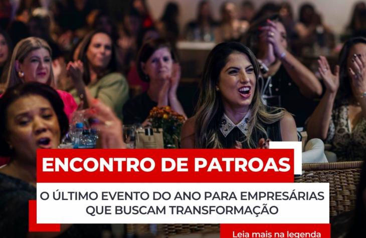 4º Encontro de Patroas: Uma noite de networking para mulheres empreendedoras no Golden Palace
