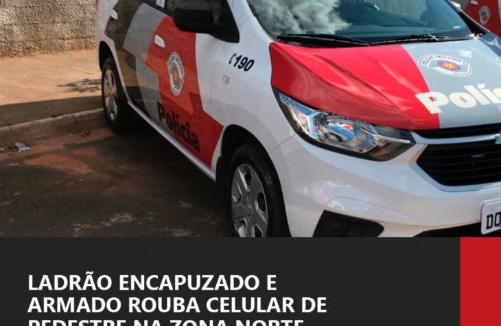 Ladrão encapuzado e armado rouba celular de pedestre na Zona Norte