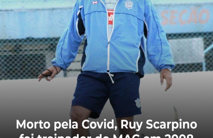 Morto pela Covid, Ruy Scarpino foi treinador do MAC em 2008